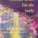 Mentale Kraft für die Seele